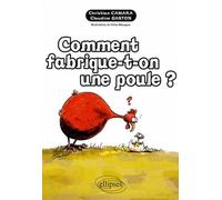 Comment fabrique-t-on une poule ? - Christian Camara - Ellipses - broché - Guide