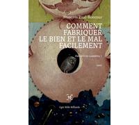 Comment fabriquer le bien et le mal facilement Par delà les Lumières, 1 - François Paul-Boncour - Cent Mille Milliards - broché - Essai