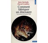 Comment fabriquer un dinosaure. La science de Jurassic Park