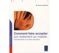 Comment Faire Accepter Son Traitement Au Malade - Schizophrénie Et Troubles Bipolaires