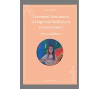 Comment faire aimer les légumes aux enfants (et aux adultes !)