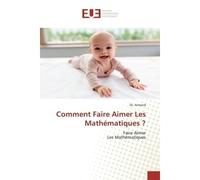 Comment Faire Aimer Les Mathématiques ? Faire AimerLes Mathématiques - Dr Armand - Universitaires Europeennes - broché - Livre