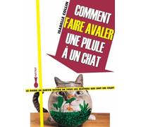 Comment Faire Avaler Une Pilule À Son Chat ?