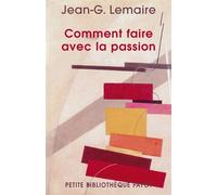 Comment faire avec la passion - Jean-Georges Lemaire - Payot - Poche - Livre