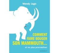 Comment faire bouger son mammouth... et ne plus procrastiner