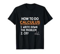 Comment Faire Calculus calcul écrire problème et pleurer T-Shirt