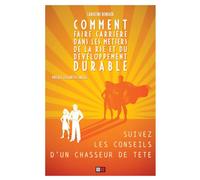 Comment faire carrière dans les métiers de la RSE et du développement durable Suivez les conseils d'un chasseur de tête - Caroline Renoux - VA Press - broché - Essai