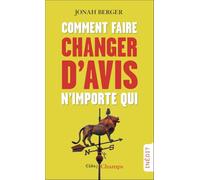 Comment faire changer d'avis n'importe qui