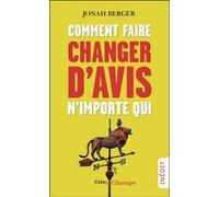 Comment faire changer d'avis n'importe qui Jonah Berger (Auteur), Carla Lavaste (Traduction)