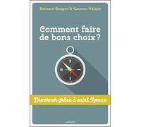 Comment faire de bons choix ? Discerner grâce à St Ignace