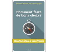 Comment faire de bons choix ? Discerner grâce à St Ignace - Bernard Bougon - Mame - broché - Essai