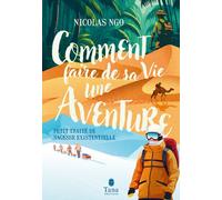 Comment faire de sa vie une aventure - Nicolas Ngo - Tana Editions - broché - Guide