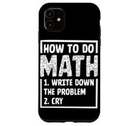 Comment faire des mathématiques 1. Écrivez le problème 2. Pleurer Coque pour iPhone 11