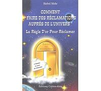 Comment faire des réclamations auprès de l'Univers - La Règle D'or Pour Réclamer