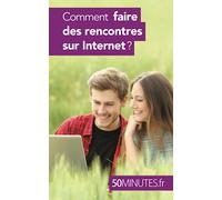 Comment faire des rencontres sur Internet ?