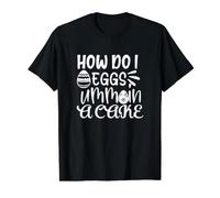 Comment Faire des œufs UMM dans Un gâteau de Cuisson Humour T-Shirt Graphique avec Valeur