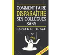 Comment faire disparaître ses collègues sans laisser de trace: Après tout, un cadeau d'adieu amusant devrait rendre les collègues heureux / Carnet ... collègues (Les livres légèrement différents)