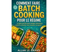 COMMENT FAIRE DU BATCH COOKING POUR LE RÉGIME: Le plan parfait pour manger sainement toute la semaine sans renoncer au goût !
