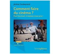 Comment Faire Du Cinéma ? - Paul Vecchiali, Irréaliste À Tout Prix !