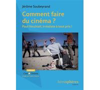 Comment faire du cinéma ? Paul Vecchiali, irréaliste à tout prix ! - Jerome Soubeyrand - Hemispheres - broché - Monographie