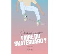 Comment faire du skateboard ?