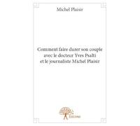 Comment faire durer son couple avec le docteur Yves Psalti et le journaliste Michel Plaisir