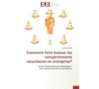 Comment faire évoluer les comportements sécuritaires en entreprise? Ou de l'importance de développer une culture sécurité en entreprise - Isabelle Blasco - Universitaires Europeennes - broché - Essai