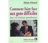 Comment Faire Face Aux Gens Difficiles - Dans Vos Relations Quotidiennes