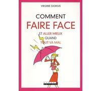 Comment faire face et aller mieux quand tout va mal
