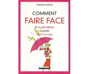 Comment faire face et aller mieux quand tout va mal
