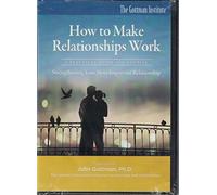 Comment faire fonctionner les relations par John Gottman, Phd