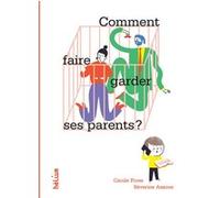 Comment faire garder ses parents ? Carole Fives (Auteur), Séverine Assous (Illustration)