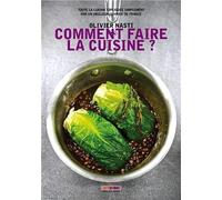 Comment faire la cuisine ? : Toute la cuisine expliquée simplement par un meilleur ouvrier de France by Olivier Nasti (2013-03-16)