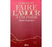 Comment faire l'amour à une femme?