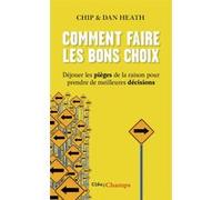 Comment faire les bons choix Chip Heath (Auteur), Dan Heath (Auteur), Michel Le Seac'h (Traduction)