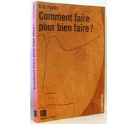 Comment faire pour bien faire ?: Introduction à l'éthique