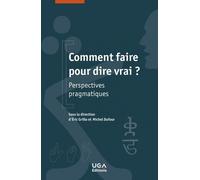 Comment Faire Pour Dire Vrai ? - Perspectives Pragmatiques