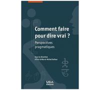 Comment Faire Pour Dire Vrai ? - Perspectives Pragmatiques