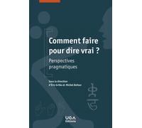 Comment faire pour dire vrai ? Perspectives pragmatiques - Eric Grillo - Uga - broché - Guide