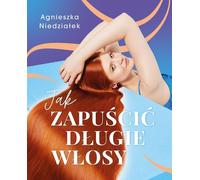 Comment faire pousser de longs cheveux Agnieszka Niedzia³ek (Buch auf Polnisch)