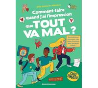Pourquoi J'ai L'impression Que Tout Va Mal ? - 70 Questions D'ados Pour Trouver Des Raisons De Se Réjouir, Quand Même !