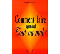 Comment faire quand tout va mal?
