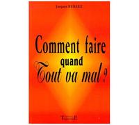 Comment Faire Quand Tout Va Mal ?