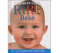 Comment Faire Rire Bebe - De La Naissance A 18 Mois