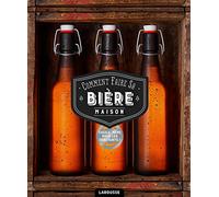 Comment faire sa bière maison: 75 recettes pour l'apprenti brasseur