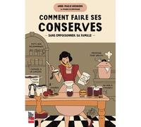 Comment faire ses conserves sans empoisonner sa famille - Anne-Marie Desbiens - La Presse - broché - Guide