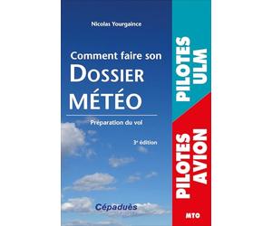 Comment faire son dossier Météo 3e édition - Préparation du vol