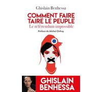 Comment faire taire le Peuple - Le referendum impossible