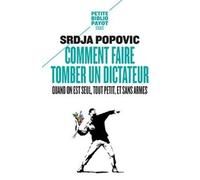 Comment faire tomber un dictateur quand on est seul, tout petit, et sans armes
