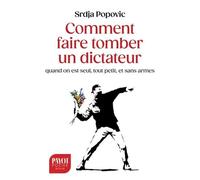 Popovic – Comment faire tomber un dictateur quand on est seul, tout petit, et sans armes – Payot